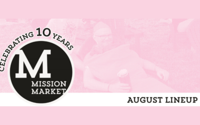 The Mission Market – Celebrating 10 Years!